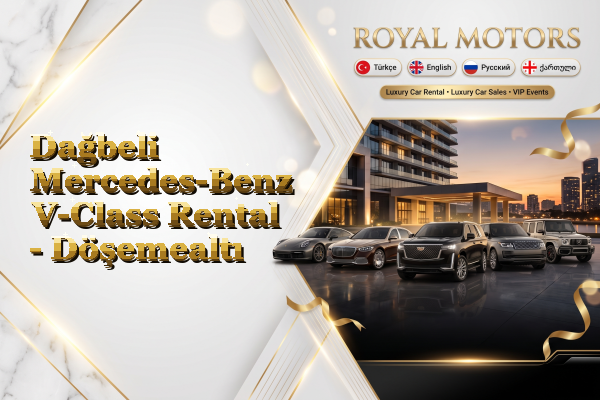 Dağbeli Mercedes-Benz V-Class Rental - Döşemealtı