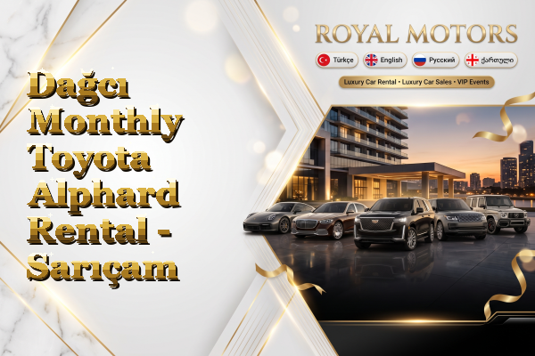 Dağcı Monthly Toyota Alphard Rental - Sarıçam