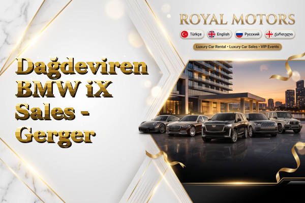 Dağdeviren BMW iX Sales - Gerger