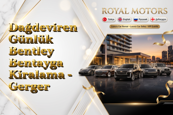 Dağdeviren Günlük Bentley Bentayga Kiralama - Gerger
