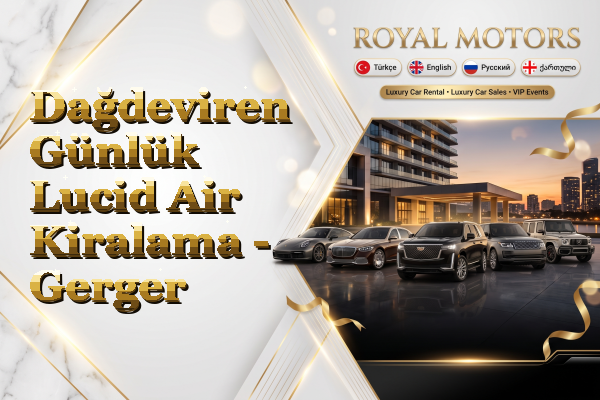 Dağdeviren Günlük Lucid Air Kiralama - Gerger