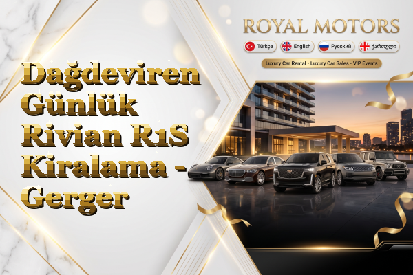 Dağdeviren Günlük Rivian R1S Kiralama - Gerger