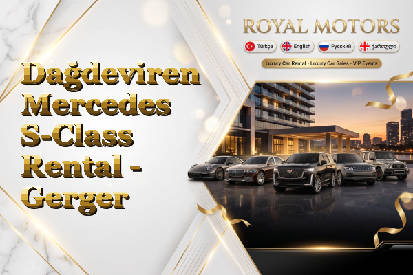 Dağdeviren Mercedes S-Class Rental - Gerger