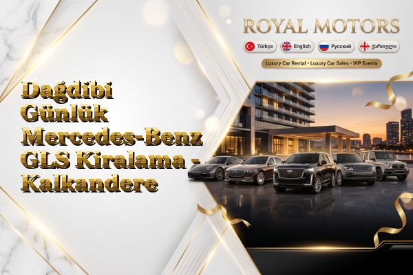 Dağdibi Günlük Mercedes-Benz GLS Kiralama - Kalkandere