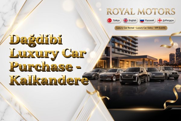 Dağdibi Luxury Car Purchase - Kalkandere