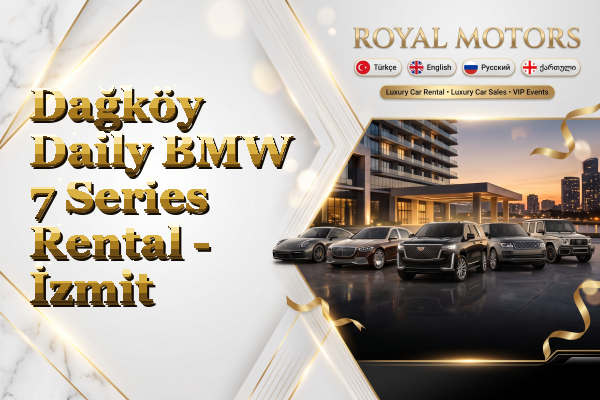 Dağköy Daily BMW 7 Series Rental - İzmit