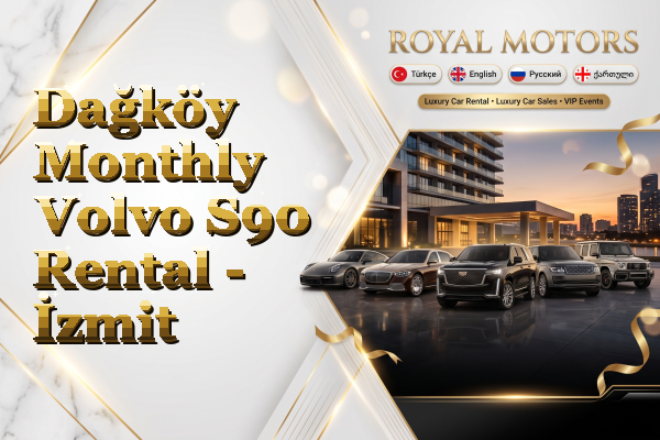 Dağköy Monthly Volvo S90 Rental - İzmit