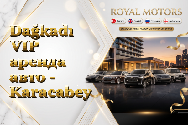 Dağkadı VIP аренда авто - Karacabey