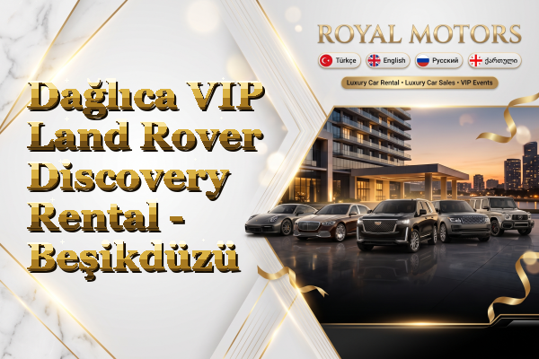 Dağlıca VIP Land Rover Discovery Rental - Beşikdüzü