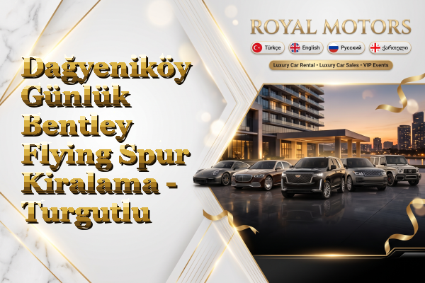 Dağyeniköy Günlük Bentley Flying Spur Kiralama - Turgutlu