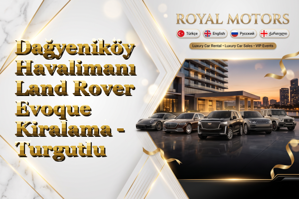 Dağyeniköy Havalimanı Land Rover Evoque Kiralama - Turgutlu