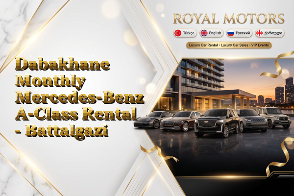 Dabakhane Monthly Mercedes-Benz A-Class Rental - Battalgazi