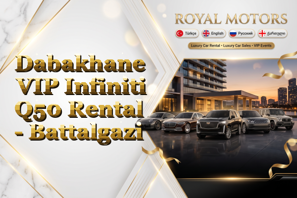 Dabakhane VIP Infiniti Q50 Rental - Battalgazi