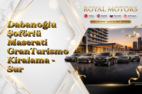 Dabanoğlu Şoförlü Maserati GranTurismo Kiralama - Sur