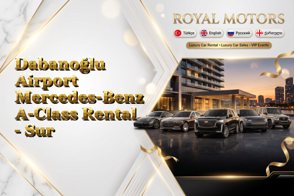 Dabanoğlu Airport Mercedes-Benz A-Class Rental - Sur
