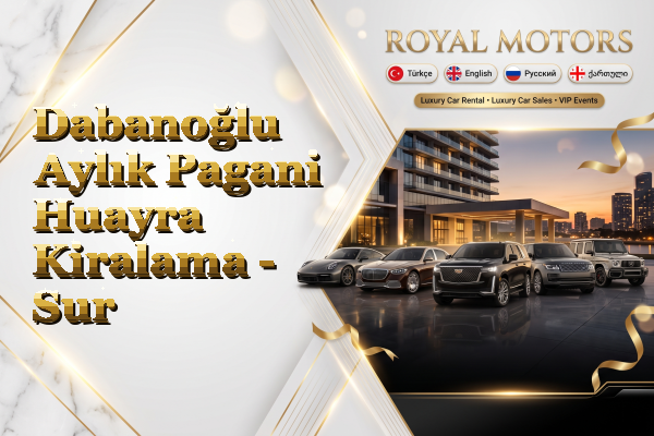 Dabanoğlu Aylık Pagani Huayra Kiralama - Sur