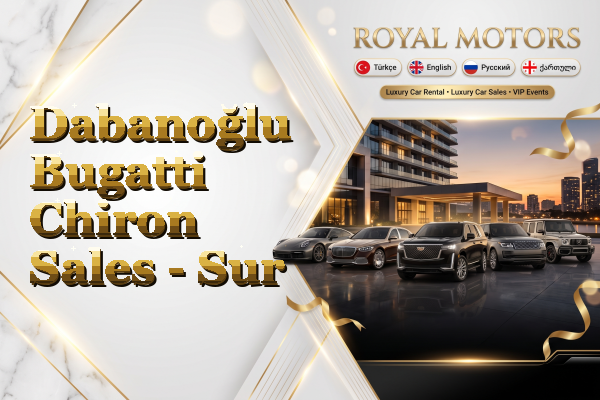 Dabanoğlu Bugatti Chiron Sales - Sur