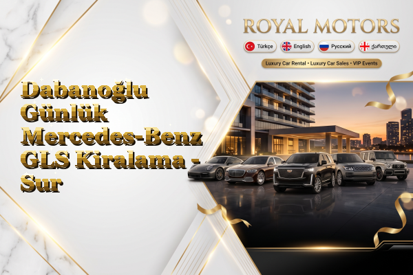 Dabanoğlu Günlük Mercedes-Benz GLS Kiralama - Sur