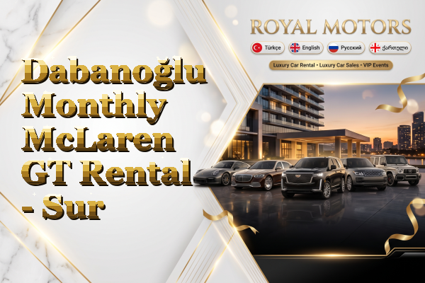 Dabanoğlu Monthly McLaren GT Rental - Sur