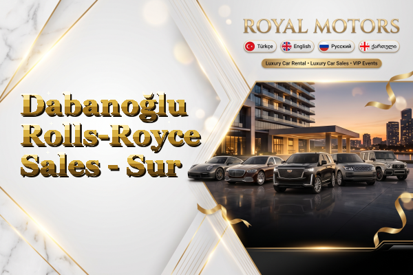 Dabanoğlu Rolls-Royce Sales - Sur