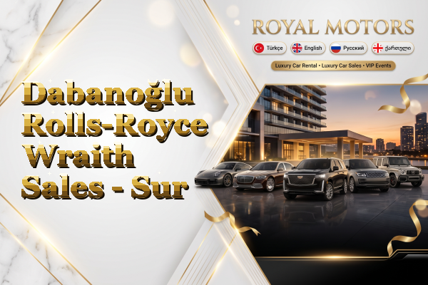 Dabanoğlu Rolls-Royce Wraith Sales - Sur