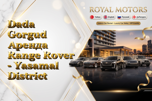 Dada Gorgud Аренда Range Rover - Yasamal District