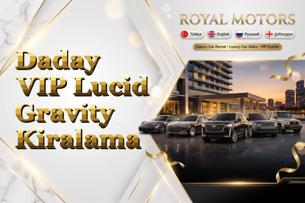 Daday VIP Lucid Gravity Kiralama