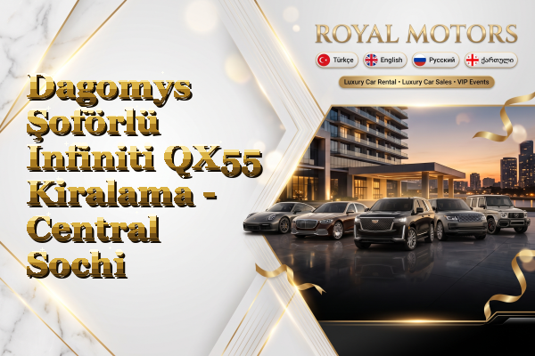 Dagomys Şoförlü Infiniti QX55 Kiralama - Central Sochi