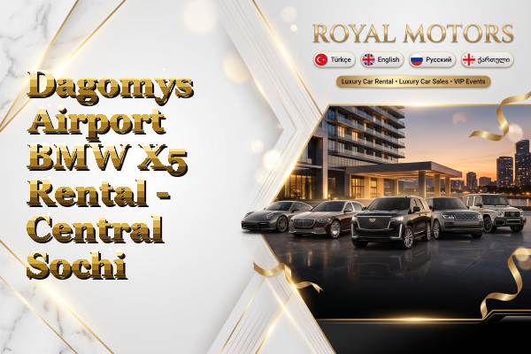 Dagomys Airport BMW X5 Rental - Central Sochi