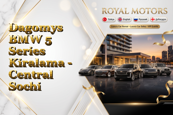 Dagomys BMW 5 Series Kiralama - Central Sochi