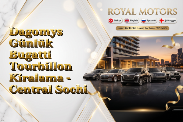 Dagomys Günlük Bugatti Tourbillon Kiralama - Central Sochi