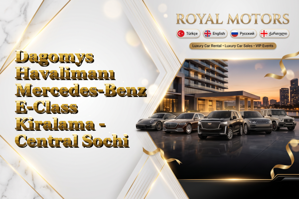 Dagomys Havalimanı Mercedes-Benz E-Class Kiralama - Central Sochi