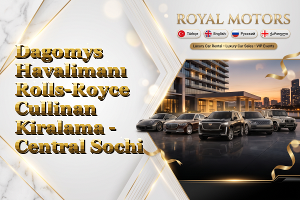 Dagomys Havalimanı Rolls-Royce Cullinan Kiralama - Central Sochi