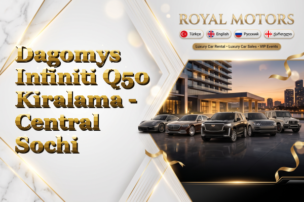 Dagomys Infiniti Q50 Kiralama - Central Sochi