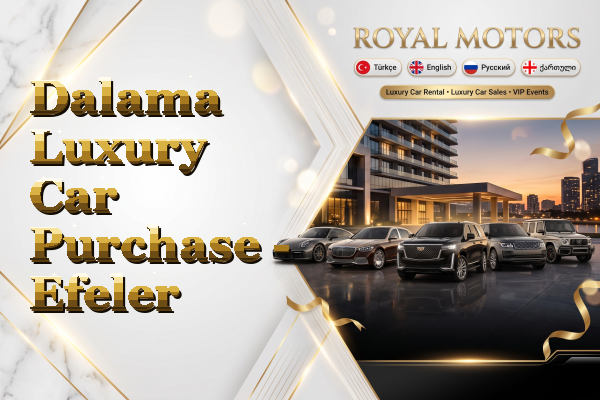 Dalama Luxury Car Purchase - Efeler