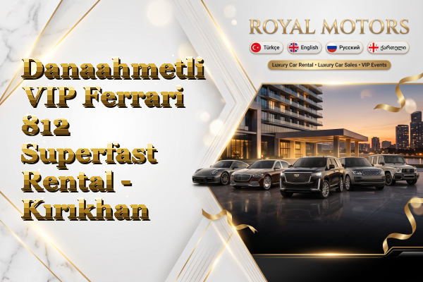 Danaahmetli VIP Ferrari 812 Superfast Rental - Kırıkhan