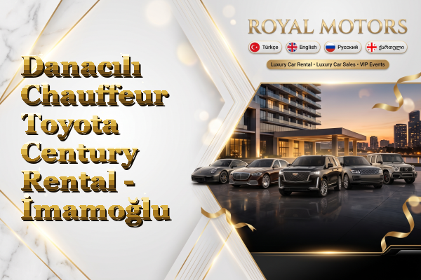 Danacılı Chauffeur Toyota Century Rental - İmamoğlu