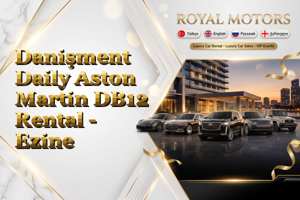 Danişment Daily Aston Martin DB12 Rental - Ezine