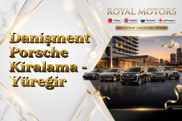 Danişment Porsche Kiralama - Yüreğir
