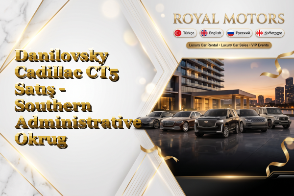 Danilovsky Cadillac CT5 Satış - Southern Administrative Okrug