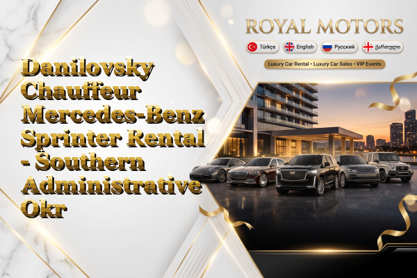 Danilovsky Chauffeur Mercedes-Benz Sprinter Rental - Southern Administrative Okrug
