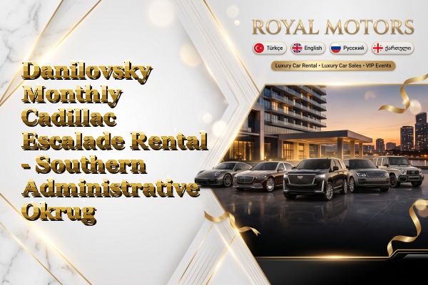 Danilovsky Monthly Cadillac Escalade Rental - Southern Administrative Okrug