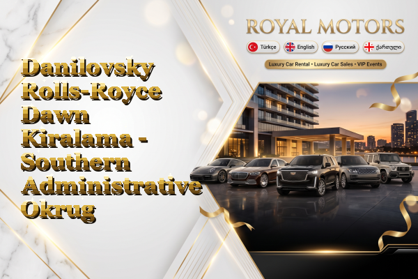 Danilovsky Rolls-Royce Dawn Kiralama - Southern Administrative Okrug