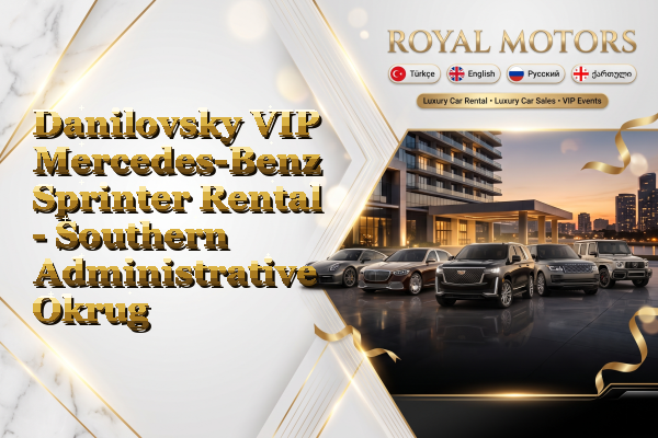 Danilovsky VIP Mercedes-Benz Sprinter Rental - Southern Administrative Okrug
