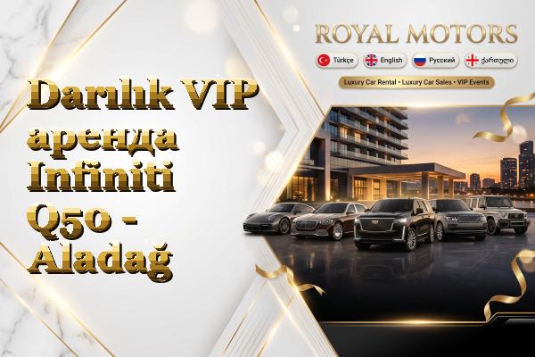 Darılık VIP аренда Infiniti Q50 - Aladağ