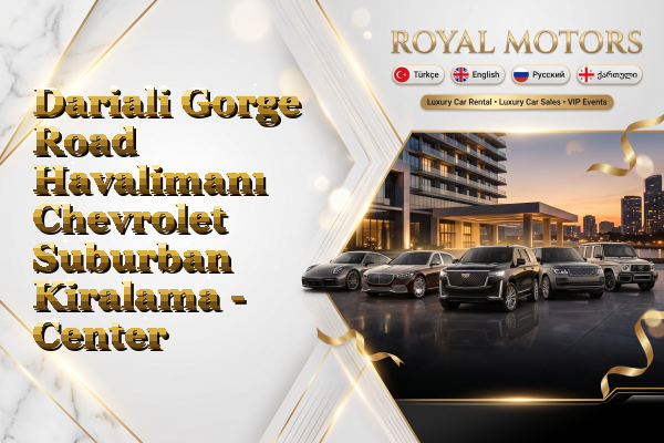 Dariali Gorge Road Havalimanı Chevrolet Suburban Kiralama - Center