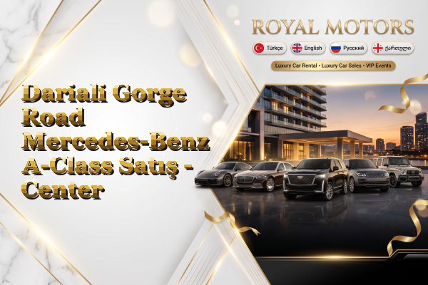 Dariali Gorge Road Mercedes-Benz A-Class Satış - Center