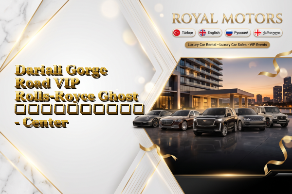 Dariali Gorge Road VIP Rolls-Royce Ghost გაქირავება - Center