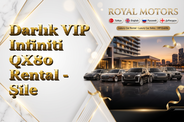 Darlık VIP Infiniti QX80 Rental - Şile