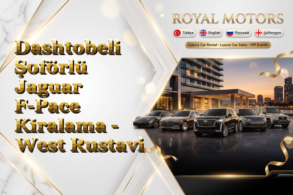 Dashtobeli Şoförlü Jaguar F-Pace Kiralama - West Rustavi